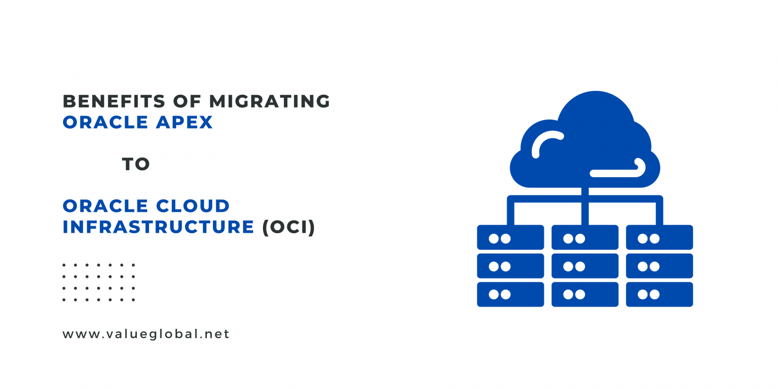 Benefits of migrating Oracle Apex to Oracle Cloud Infrastructure