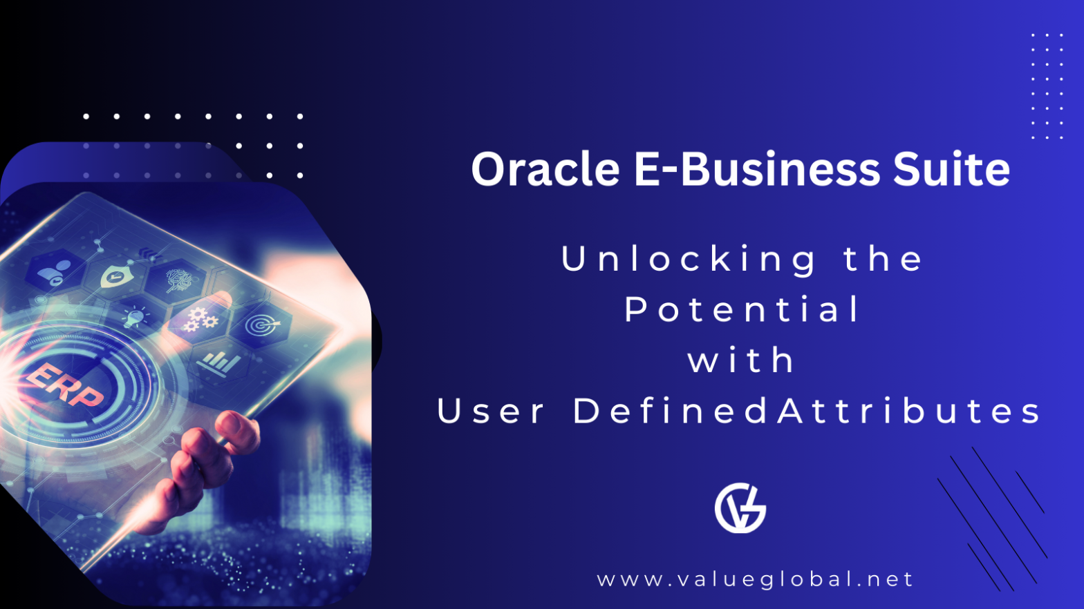 Oracle E-Business Suite: Unlocking the Potential with User Defined Attributes