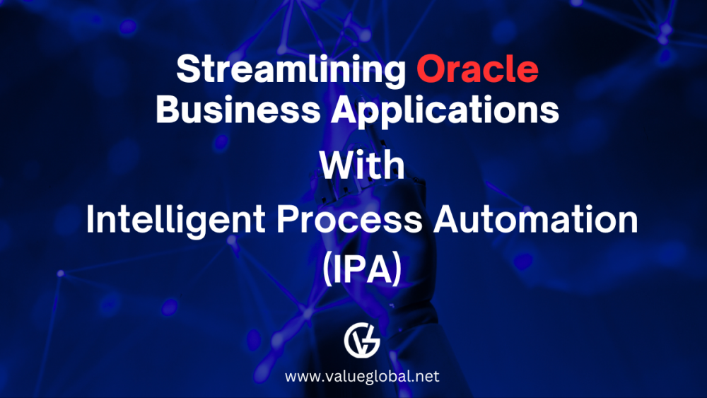 Streamlining Oracle Business Applications with Intelligent Process Automation (IPA)